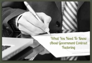 What You Need To Know About Government Contract Factoring